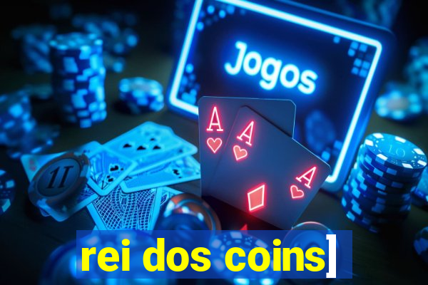 rei dos coins]